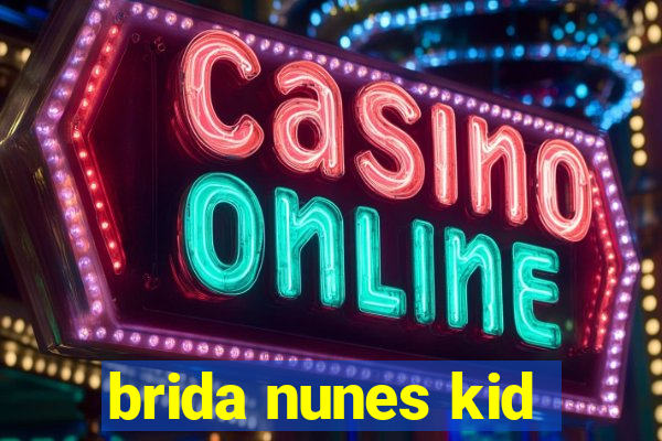 brida nunes kid